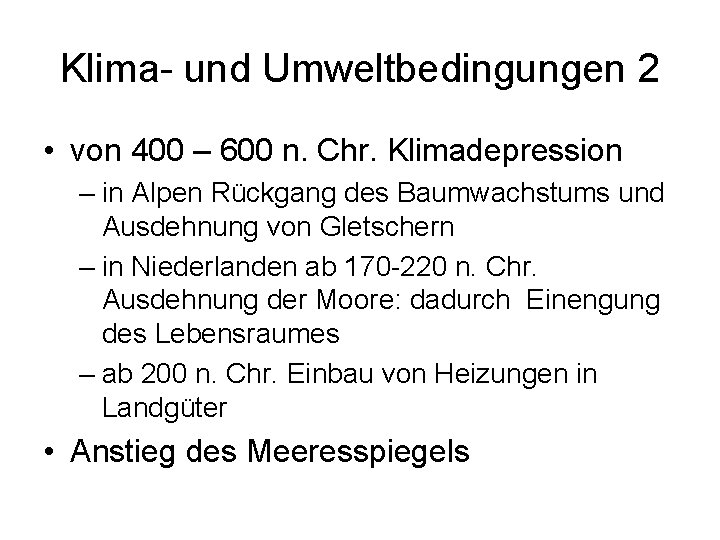 Klima- und Umweltbedingungen 2 • von 400 – 600 n. Chr. Klimadepression – in