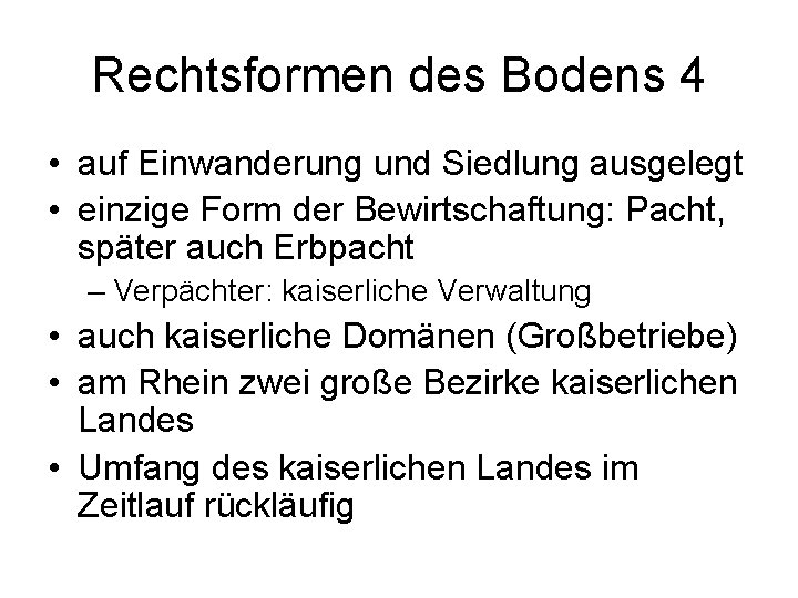 Rechtsformen des Bodens 4 • auf Einwanderung und Siedlung ausgelegt • einzige Form der