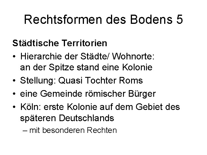 Rechtsformen des Bodens 5 Städtische Territorien • Hierarchie der Städte/ Wohnorte: an der Spitze