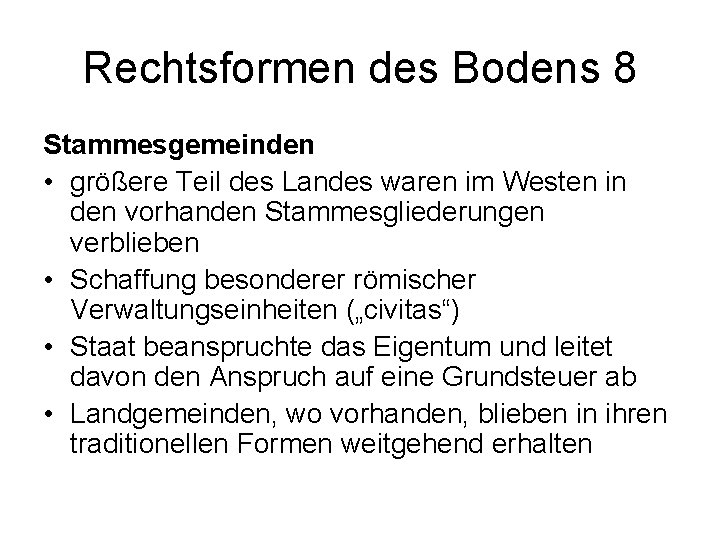 Rechtsformen des Bodens 8 Stammesgemeinden • größere Teil des Landes waren im Westen in