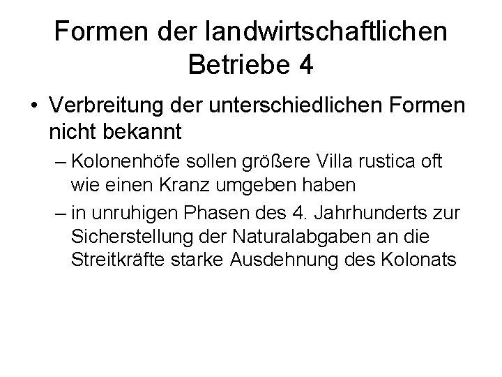 Formen der landwirtschaftlichen Betriebe 4 • Verbreitung der unterschiedlichen Formen nicht bekannt – Kolonenhöfe