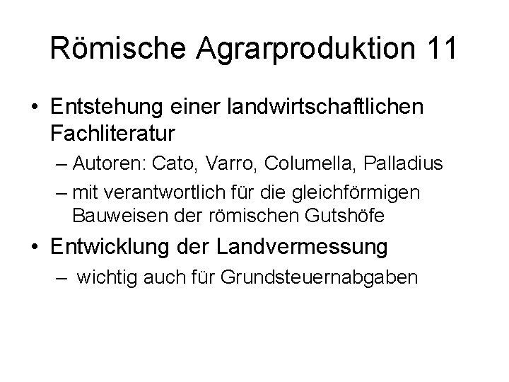 Römische Agrarproduktion 11 • Entstehung einer landwirtschaftlichen Fachliteratur – Autoren: Cato, Varro, Columella, Palladius