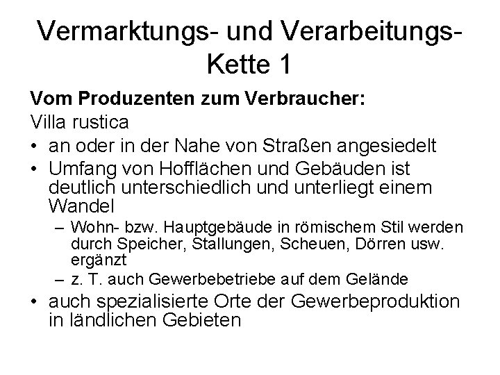 Vermarktungs- und Verarbeitungs. Kette 1 Vom Produzenten zum Verbraucher: Villa rustica • an oder