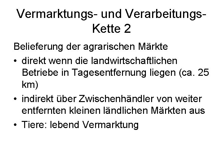 Vermarktungs- und Verarbeitungs. Kette 2 Belieferung der agrarischen Märkte • direkt wenn die landwirtschaftlichen