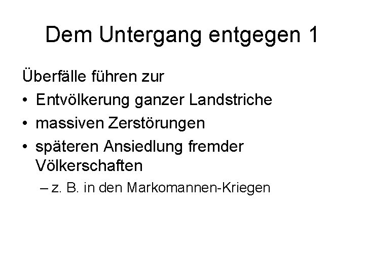 Dem Untergang entgegen 1 Überfälle führen zur • Entvölkerung ganzer Landstriche • massiven Zerstörungen