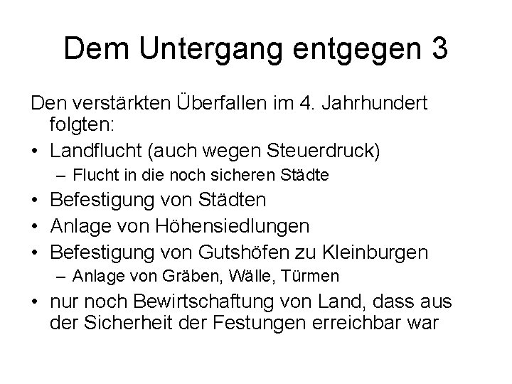 Dem Untergang entgegen 3 Den verstärkten Überfallen im 4. Jahrhundert folgten: • Landflucht (auch