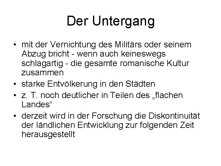 Der Untergang • mit der Vernichtung des Militärs oder seinem Abzug bricht - wenn