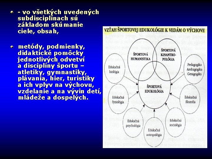 - vo všetkých uvedených subdisciplínach sú základom skúmanie ciele, obsah, metódy, podmienky, didaktické pomôcky
