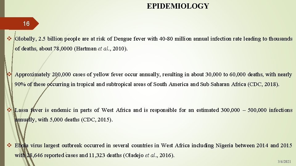 EPIDEMIOLOGY 16 v Globally, 2. 5 billion people are at risk of Dengue fever