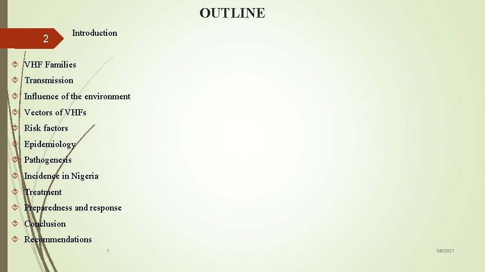 OUTLINE Introduction 2 VHF Families Transmission Influence of the environment Vectors of VHFs Risk