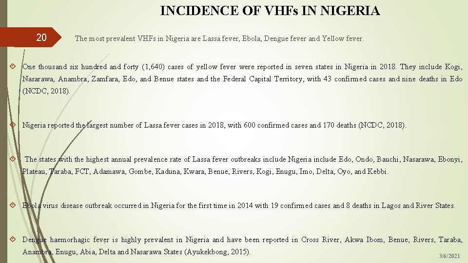 INCIDENCE OF VHFs IN NIGERIA The most prevalent VHFs in Nigeria are Lassa fever,