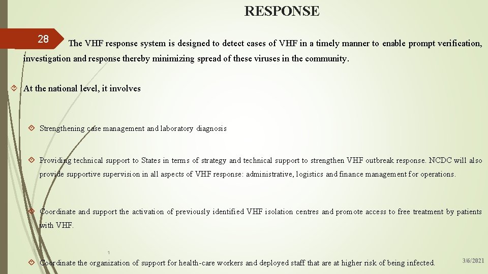 RESPONSE 28 The VHF response system is designed to detect cases of VHF in