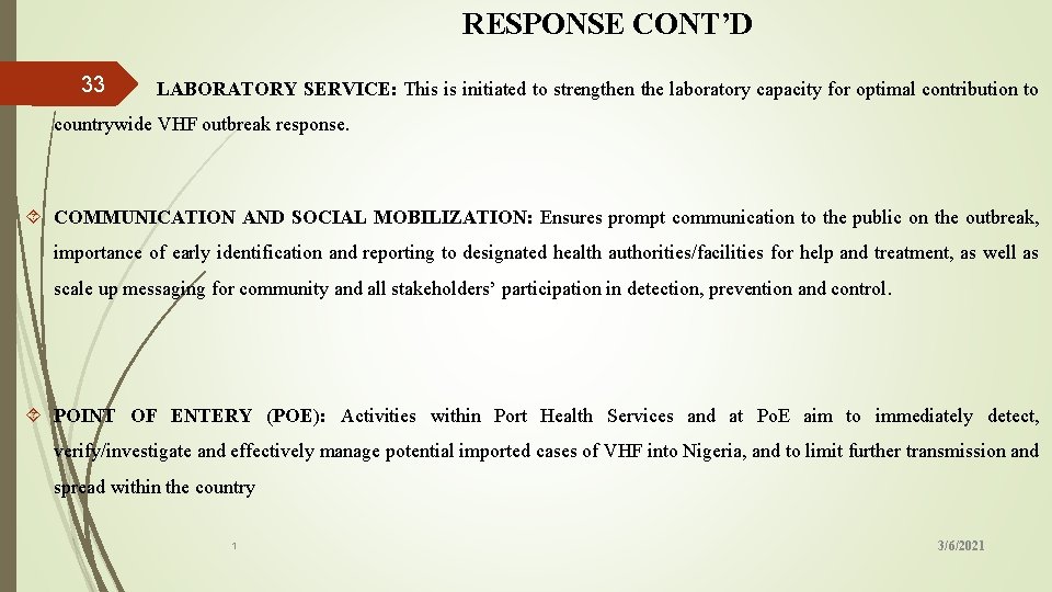 RESPONSE CONT’D 33 LABORATORY SERVICE: This is initiated to strengthen the laboratory capacity for