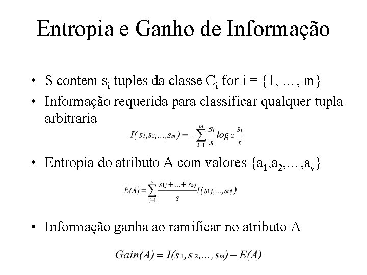 Entropia e Ganho de Informação • S contem si tuples da classe Ci for