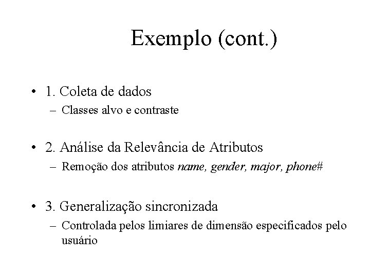 Exemplo (cont. ) • 1. Coleta de dados – Classes alvo e contraste •