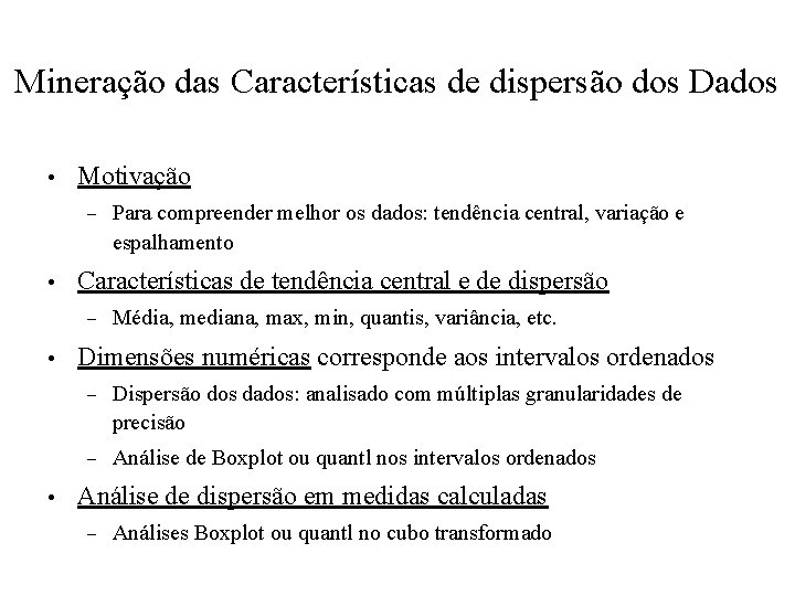 Mineração das Características de dispersão dos Dados • Motivação – • Características de tendência