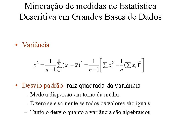 Mineração de medidas de Estatística Descritiva em Grandes Bases de Dados • Variância •
