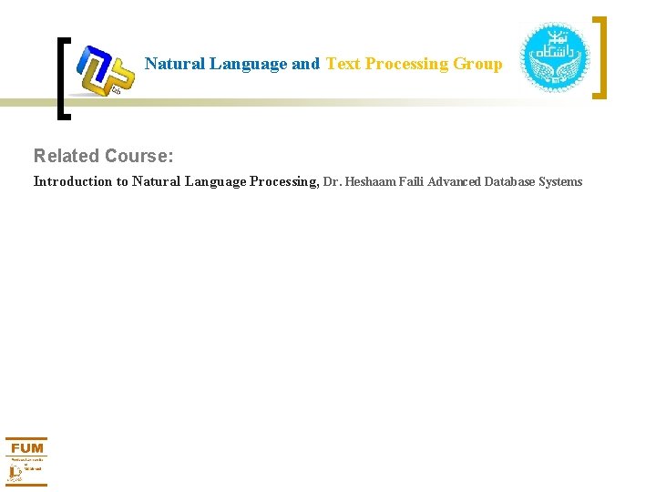 Natural Language and Text Processing Group Related Course: Introduction to Natural Language Processing, Dr.