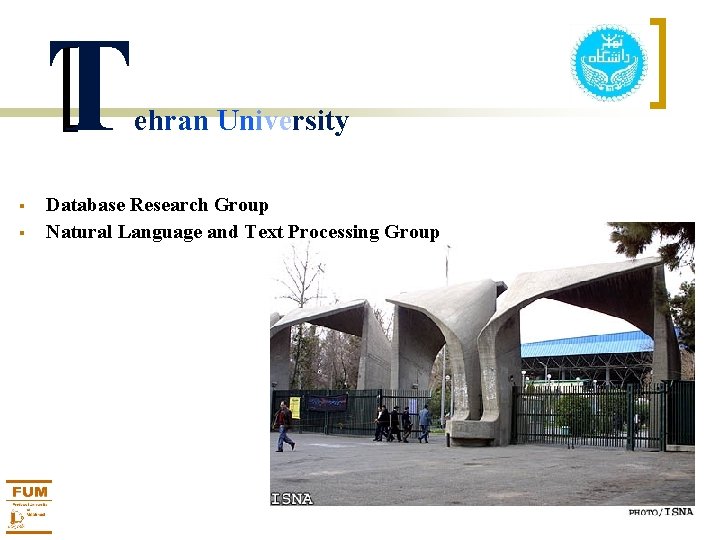 T § § ehran University Database Research Group Natural Language and Text Processing Group