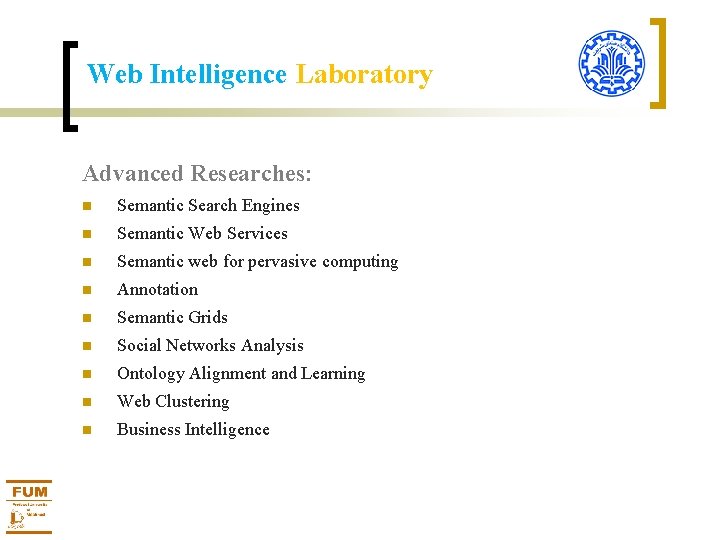 Web Intelligence Laboratory Advanced Researches: Semantic Search Engines Semantic Web Services Semantic web for