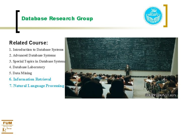 Database Research Group Related Course: 1. Introduction to Database Systems 2. Advanced Database Systems