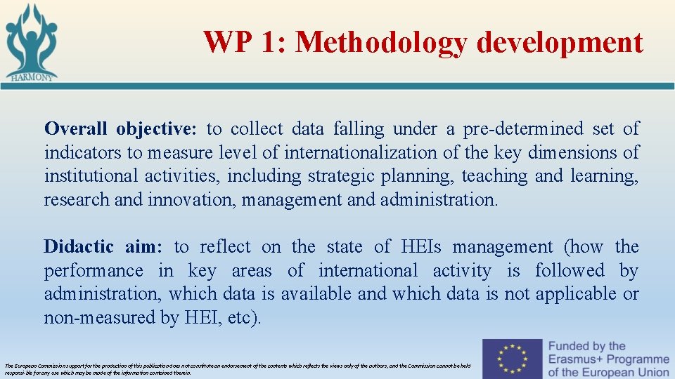 WP 1: Methodology development Overall objective: to collect data falling under a pre-determined set