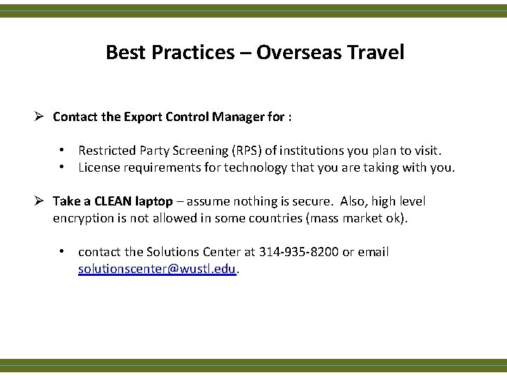 Best Practices – Overseas Travel Ø Contact the Export Control Manager for : •