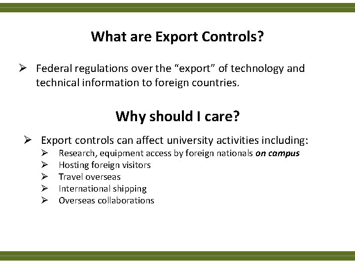 What are Export Controls? Ø Federal regulations over the “export” of technology and technical