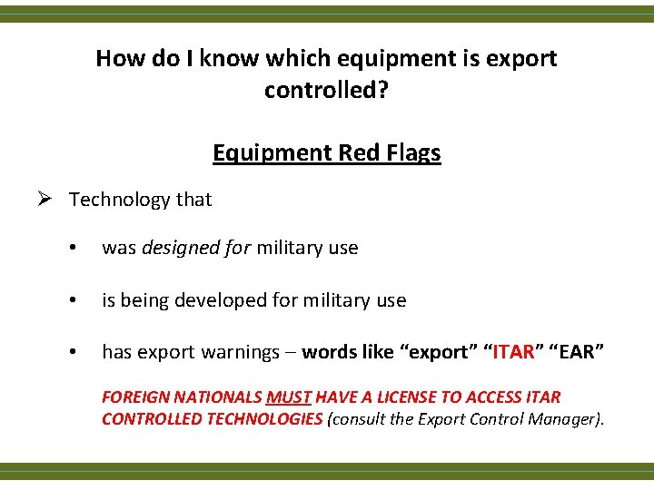 How do I know which equipment is export controlled? Equipment Red Flags Ø Technology