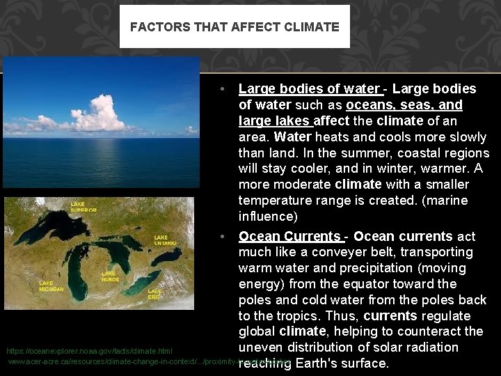 FACTORS THAT AFFECT CLIMATE • • Large bodies of water - Large bodies of