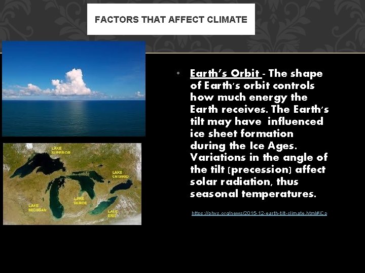 FACTORS THAT AFFECT CLIMATE • Earth’s Orbit - The shape of Earth's orbit controls
