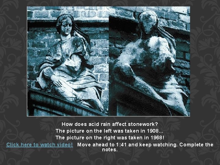 How does acid rain affect stonework? The picture on the left was taken in