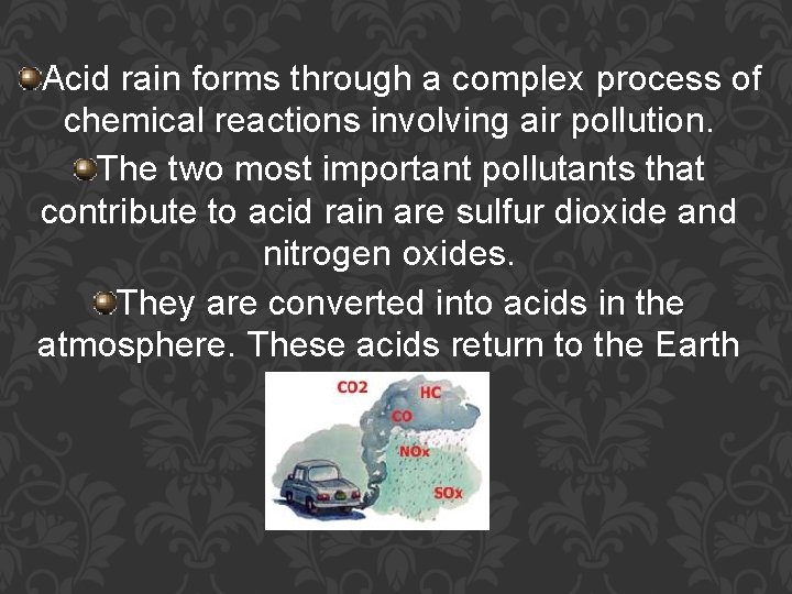 Acid rain forms through a complex process of chemical reactions involving air pollution. The