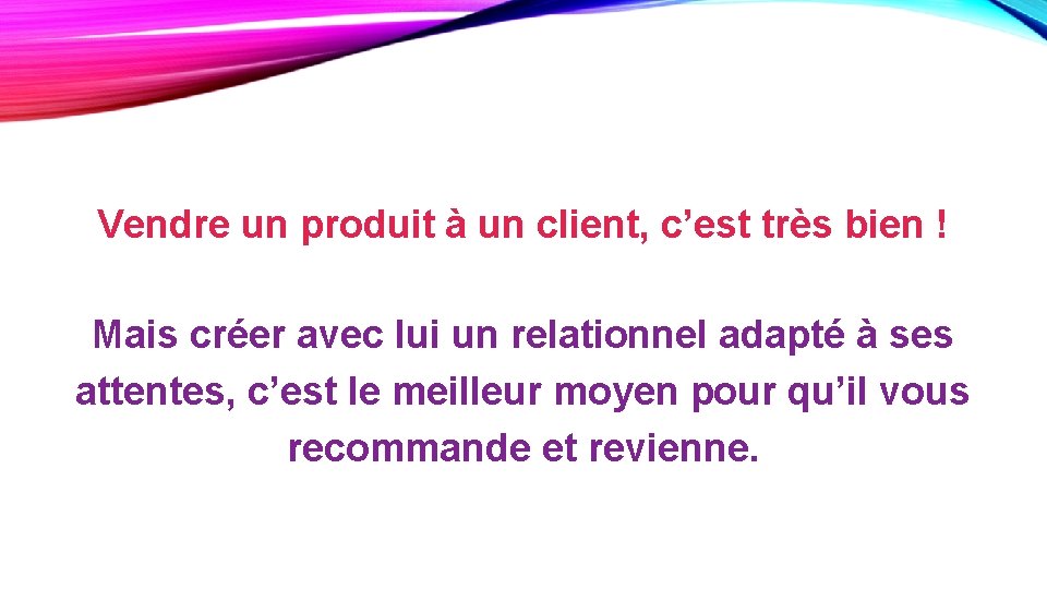 Vendre un produit à un client, c’est très bien ! Mais créer avec lui