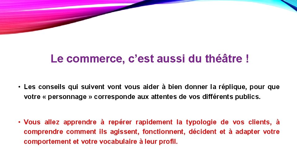 Le commerce, c’est aussi du théâtre ! • Les conseils qui suivent vous aider