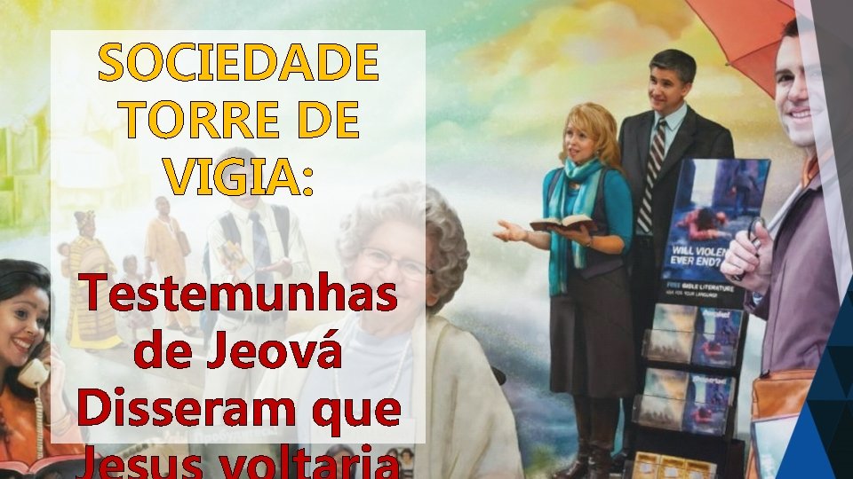 SOCIEDADE TORRE DE VIGIA: Testemunhas de Jeová Disseram que 