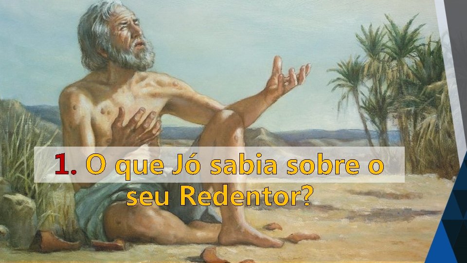 1. O que Jó sabia sobre o seu Redentor? 