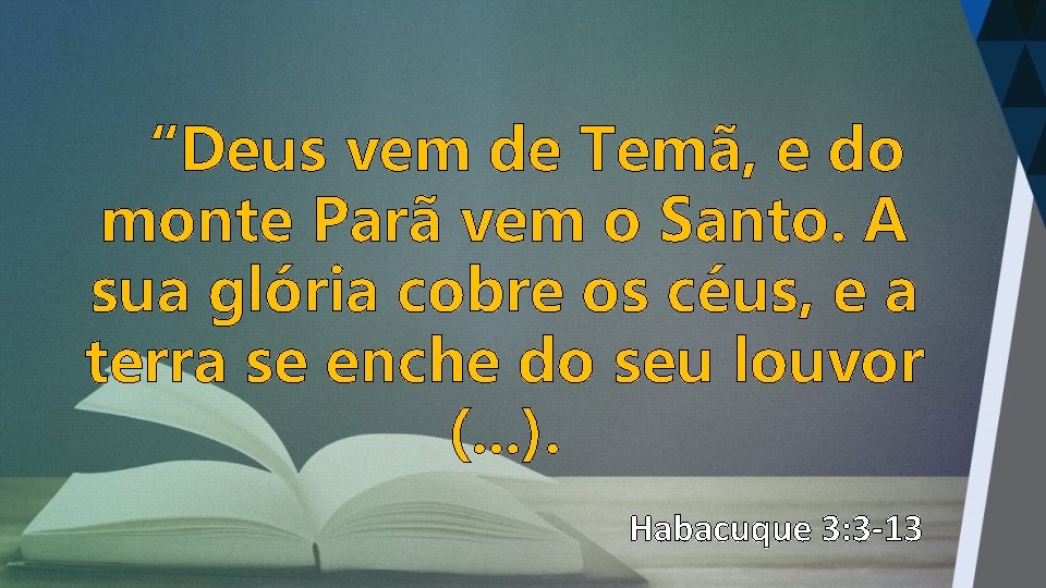 “Deus vem de Temã, e do monte Parã vem o Santo. A sua glória