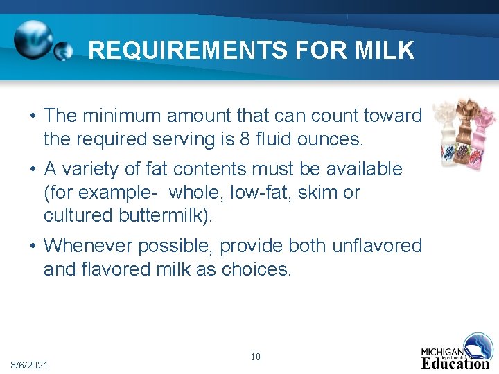 REQUIREMENTS FOR MILK • The minimum amount that can count toward the required serving