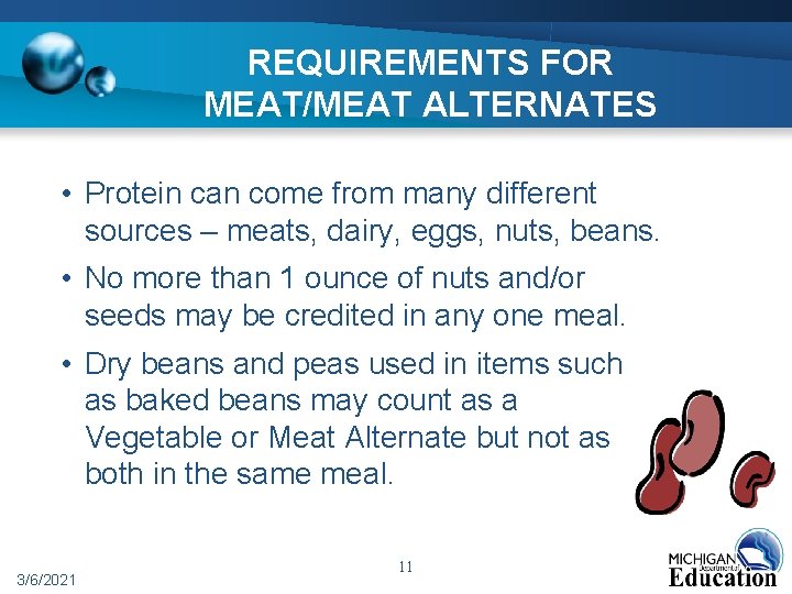 REQUIREMENTS FOR MEAT/MEAT ALTERNATES • Protein can come from many different sources – meats,