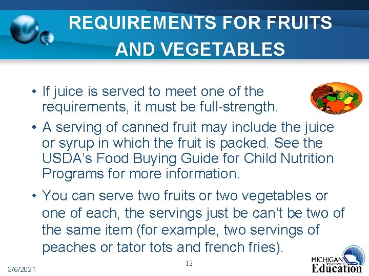 REQUIREMENTS FOR FRUITS AND VEGETABLES • If juice is served to meet one of