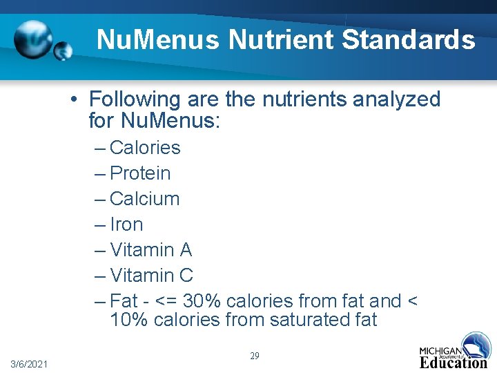 Nu. Menus Nutrient Standards • Following are the nutrients analyzed for Nu. Menus: –