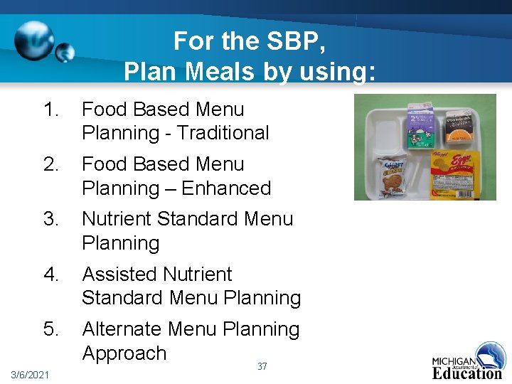 For the SBP, Plan Meals by using: 1. Food Based Menu Planning - Traditional