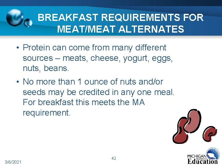 BREAKFAST REQUIREMENTS FOR MEAT/MEAT ALTERNATES • Protein can come from many different sources –