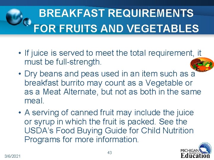 BREAKFAST REQUIREMENTS FOR FRUITS AND VEGETABLES • If juice is served to meet the