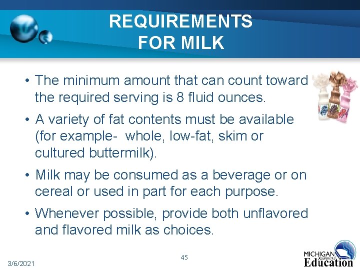 REQUIREMENTS FOR MILK • The minimum amount that can count toward the required serving