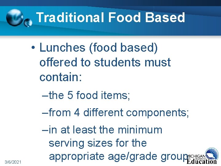 Traditional Food Based • Lunches (food based) offered to students must contain: – the