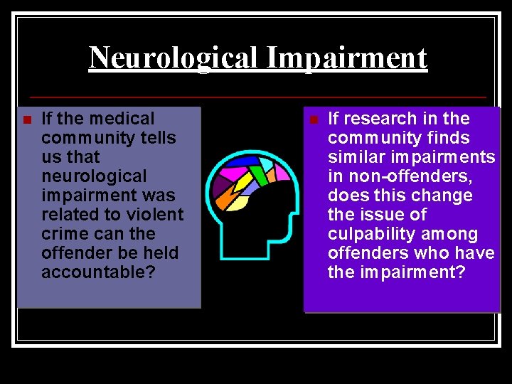 Neurological Impairment n If the medical community tells us that neurological impairment was related