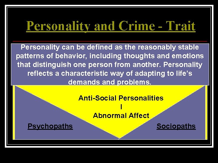 Personality and Crime - Trait Personality can be defined as the reasonably stable patterns