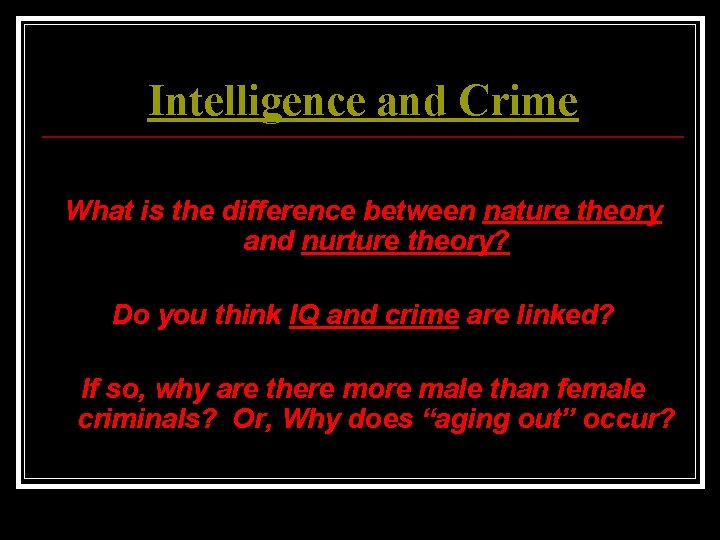 Intelligence and Crime What is the difference between nature theory and nurture theory? Do